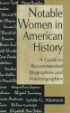 Notable Women in American History: A Guide to Recommended Biographies and Autobiographies - Lynda G. Adamson