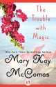 The Trouble with Magic (Loveswept) - Mary Kay McComas