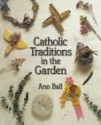 Catholic Traditions in the Garden - Ann Ball