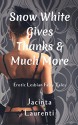 Snow White Gives Thanks & Much More: Erotic Lesbian Fairy Tales - Jacinta Laurenti