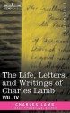 The Life, Letters, And Writings Of Charles Lamb, In Six Volumes: Vol. Iv - Charles Lamb, Percy Hetherington Fitzgerald