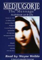 Medjugorje: The Message - Wayne Weible