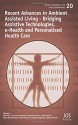 Recent Advances in Ambient Assisted Living - Bridging Assistive Technologies, e-Health and Personalized Health Care - -, W. Chen, J.C. Augusto, F. Seoane, F. Lehocki, K.-H. Wolf, J. Arends, C. Ungureanu, R. Wichert