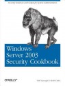 Windows Server 2003 Security Cookbook: Security Solutions and Scripts for System Administrators - Mike Danseglio, Robbie Allen