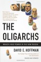 The Oligarchs: Wealth and Power in the New Russia - David E. Hoffman