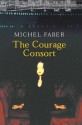 Courage Consort - Michel Faber