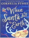 When Santa Fell to Earth - Cornelia Funke, Oliver Latsch, Paul Howard