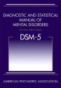 Diagnostic and Statistical Manual of Mental Disorders, Fifth Edition: DSM-5 - American Psychiatric Association