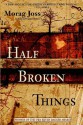 Half Broken Things - Morag Joss