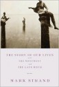 The Story of Our Lives: with The Monument and The Late Hour - Mark Strand