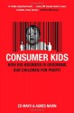 Consumer Kids: How Big Business Is Grooming Our Children For Profit - Ed Mayo, Agnes Nairn