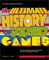 The Ultimate History of Video Games: From Pong to Pokemon - The Story Behind the Craze That Touched Our Lives and Changed the World - Steven L. Kent