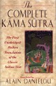 The Complete Kama Sutra: The First Unabridged Modern Translation of the Classic Indian Text - Mallanaga Vātsyāyana, Alain Daniélou