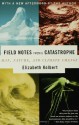 Field Notes from a Catastrophe: Man, Nature, and Climate Change - Elizabeth Kolbert