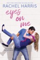 Eyes on Me - Rachel Harris