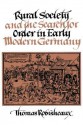 Rural Society and the Search for Order in Early Modern Germany - Thomas Robisheaux