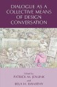 Dialogue as a Collective Means of Design Conversation - Patrick M. Jenlink, Bela H. Banathy