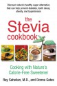 The Stevia Cookbook: Cooking with Nature's Calorie-Free Sweetener - Ray Sahelian, Donna Gates