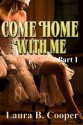 Come Home With Me: Part 1 - Laura Cooper