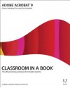 Adobe Acrobat 9 Classroom in a Book: Covers Standard, Pro, and Pro Extended [With CDROM] - Adobe Press