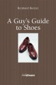 A Guy's Guide to Shoes - Bernhard Roetzel