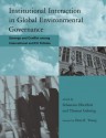 Institutional Interaction in Global Environmental Governance: Synergy and Conflict among International and EU Policies (Global Environmental Accord: Strategies ... Sustainability and Institutional Innovation) - Sebastian Oberthxfcr, Thomas Gehring