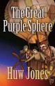 The Great Purple Sphere - Huw Jones