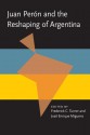 Juan Peron and the Reshaping of Argentina - Frederick Turner, Jose Enrique Miguens