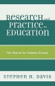 Research and Practice in Education: The Search for Common Ground - Stephen H. Davis