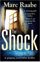The Shock: A disturbing thriller for fans of Jeffery Deaver - Marc Raabe