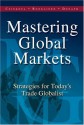 Mastering Global Markets: Strategies for Today's Trade Globalist - Michael R. Czinkota, Illka A. Ronkainen