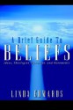 A Brief Guide to Beliefs: Ideas, Theologies, Mysteries, and Movements - Linda Edwards