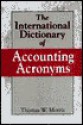 The International Dictionary of Accounting Acronyms - Thomas Morris