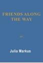 Friends Along the Way - Julia Markus