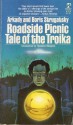 Roadside Picnic Tale of the Troika - Arkady Strugatsky, Boris Strugatsky, Antonina W. Bouis, Theodore Sturgeon