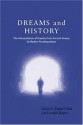 Dreams and History: The Interpretation of Dreams from Ancient Greece to Modern Psychoanalysis - Daniel Pick, Lyndal Roper