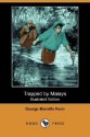 Trapped by Malays (Illustrated Edition) (Dodo Press) - George Manville Fenn, Steven Spurrier