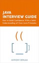 Java Interview Guide: How to Build Confidence With a Solid Understanding of Core Java Principles - Anthony DePalma