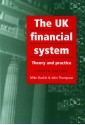 The UK Financial System: Theory and Practice - Mike Buckle, John L. Thompson