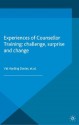 Experiences of Counsellor Training: Challenge, Surprise and Change - Val Harding-Davies, Kathy Hunt, Geof Alred, Graham Davies