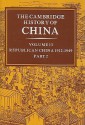 The Cambridge History of China, Volume 13: Republican China, 1912-1949 - John King Fairbank