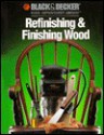 Refinishing & Finishing Wood - Black & Decker Home Improvement Library, Black & Decker Corporation