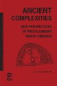 Ancient Complexities: New Perspectives in Pre-Columbian North America - Susan Alt