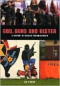 God, Guns and Ulster: A History of Loyalist Paramilitaries - Ian S. Wood