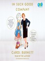 In Such Good Company: Eleven Years of Laughter, Mayhem, and Fun in the Sandbox - Carol Burnett