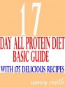 17 day all protein diet basic guide:with 175 delicious recipes - Nancy Smith