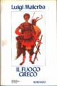 Il fuoco greco - Luigi Malerba