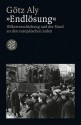 Endlösung“. Völkerverschiebung und der Mord an den europäischen Juden - Götz Aly