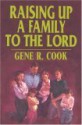 Raising Up a Family to the Lord - Gene R Cook