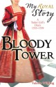 Bloody Tower: A Tudor Girl's Diary, 1553-1559 - Valerie Wilding